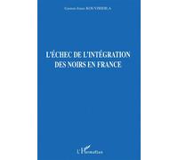 L'échec de l'intégration des noirs en France - Gaston-Jonas Kouvibidila - L'harmattan - broché - Etude