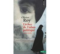 L'Échec de l'islam politique - Olivier Roy - Points - Poche - Essai