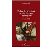 L'échec des premières colonies françaises à Madagascar 1633-1831 - Gérard Buttoud - L'harmattan - broché - Essai