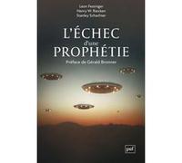 L'échec d'une prophétie Léon Festinger (Auteur), Henry W. Riecken (Auteur), Stanley Schachter (Auteur), Gérald Bronner (Préface)