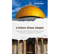 L'échec d'une utopie: "Jerusalem capitale éternelle et indivisible" d'Israël : L'Histoire de la Palestine et du sionisme