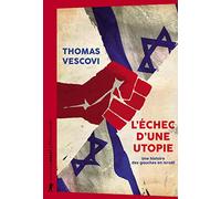 L'échec D'une Utopie - Une Histoire Des Gauches En Israël