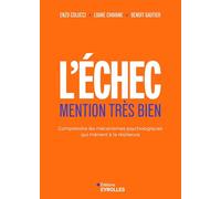 L'échec mention très bien: Comprendre les mécanismes psychologiques qui mènent à la résilience