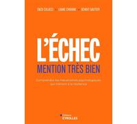 L'échec mention très bien Comprendre les mécanismes psychologiques qui mènent à la résilience - Enzo Colucci - Eyrolles - broché - Guide