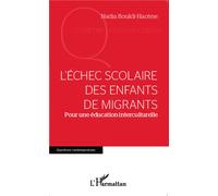 L'échec scolaire des enfants de migrants Pour une éducation interculturelle - Nadia Boukli-Hacène - L'harmattan - broché - Essai