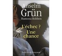 L'échec, une chance Ramona Robben (Auteur), Anselm Grün (Auteur)
