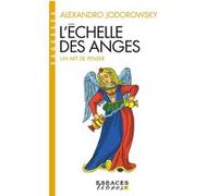L'Echelle des anges (Espaces Libres - Sagesses) Alejandro Jodorowsky (Auteur), Denis Patouillard-Demoriane (Traduction), Marianne Costa (Traduction)