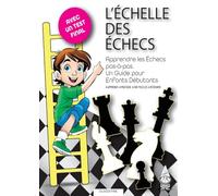 L'ÉCHELLE DES ÉCHECS: Apprendre les Échecs pas-à-pas. Un Guide pour Enfants Débutants