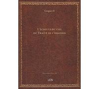 L'échelle du ciel, ou Traité de l'oraison / [par Guigues II, prieur de la Grande-Chartreuse] ; Texte