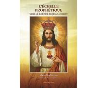 L'Echelle prophétique vers le Retour de Jésus-Christ