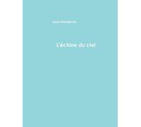 L'échine du ciel et autres textes