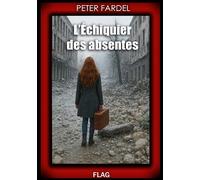 L'échiquier des absentes - Peter Fardel - FLAG - broché - Roman