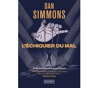 L'Echiquier du mal Dan Simmons (Auteur), Bernard Minier (Préface), Jean-Daniel Brèque (Traduction)