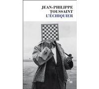L'Échiquier Jean-Philippe Toussaint (Auteur), Philippe Lançon (Postface)