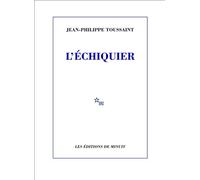L'échiquier - Jean-Philippe Toussaint - Minuit - broché - Roman