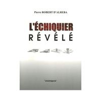 L'échiquier Révélé - Tome 1, Essai D'échicosophie