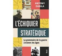 L'Échiquier stratégique Antony Dabila (Auteur)