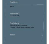 LECHNER/TALLINN CO/EPCCHOIR/KALJUSTE - MIRROR CD NEUF KORVITS,TONU