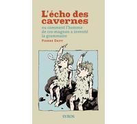 L'écho des cavernes Ou comment l'homme de cro-magnon a inventé la grammaire - Pierre Davy - Syros Jeunesse - broché - Roman adolescent dès 13 ans