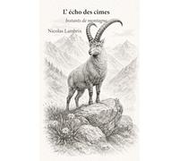 L'écho des cimes: Instants de montagne