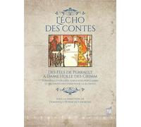 L'écho des contes Des Fées de Perrault à Dame Holle des Grimm. Versions littéraires, variantes populaires et reconfigurations pour la jeunesse - Dominique Peyrache-Leborgne - Presses Universitaires Re