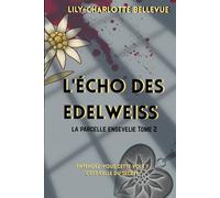 L'écho des Edelweiss: La parcelle ensevelie Tome 2