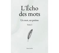L'echo Des Mots - Tome 2 - Un Mot, Un Poème