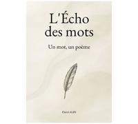 L'écho Des Mots - Un Mot, Un Poème
