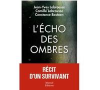 L'écho des ombres, récit d'un survivant Camille Labrousse (Auteur), Constance Bostoen (Auteur), Jean-Yves Labrousse (Auteur)