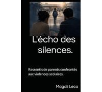 L'écho des silences.: Ressentis de parents confrontés aux violences scolaires