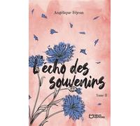 L'écho des souvenirs - Tome II - Angélique Fejean - Hello - broché - Roman