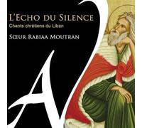 L'echo Du Silence : Chants Chrétiens Du Liban