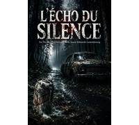 L'écho du Silence - Jason Edwards Luxembourg - Jason Edwards Luxembourg - ebook (ePub) - Livre