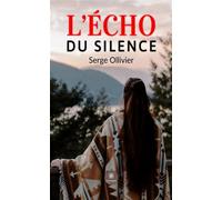 L'écho du silence - Serge Ollivier - Le Lys Bleu - broché - Essai