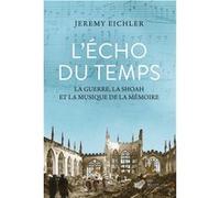 L'Écho du temps Jeremy Eichler (Auteur), Jeremy Eichler (Préface), Laurent Slaars (Traduction)