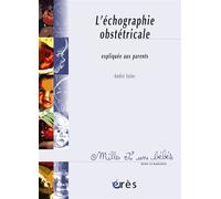 L'échographie obstétricale expliquée aux parents Écho et Narcisse - André Soler - Eres - broché - Guide