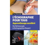 L'échographie pour tous : apprentissage accéléré: De l'échoscopie à l'échographie d'expert