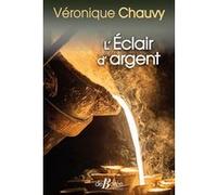 L'éclair d'argent Véronique Chauvy (Auteur)