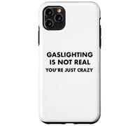 L'éclairage au gaz n'est Pas réel, tu ES Juste Fou Coque pour iPhone 11 Pro Max