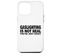 L'éclairage au gaz n'est Pas réel, tu ES Juste Fou Coque pour iPhone 12 Pro Max