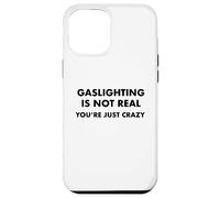 L'éclairage au gaz n'est Pas réel, tu ES Juste Fou Coque pour iPhone 12 Pro Max