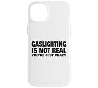 L'éclairage au gaz n'est Pas réel, tu ES Juste Fou Coque pour iPhone 14 Plus