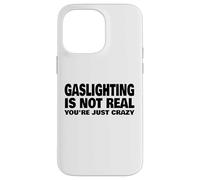 L'éclairage au gaz n'est Pas réel, tu ES Juste Fou Coque pour iPhone 14 Pro Max