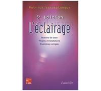 L'éclairage - Notions De Base, Projets D'installations, Exercices Corrigés
