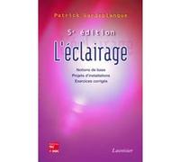 L'éclairage: Notions de base, projets d'installations, exercices corrigés (5° Éd.) Patrick Vandeplanque (Auteur)