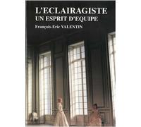 L'Eclairagiste, un esprit d'équipe - François-Eric Valentin - Librairie Theatrale - broché - Essai