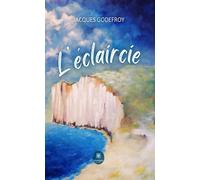 L'éclaircie - Jacques Godefroy - Le Lys Bleu - broché - Roman
