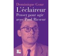 L'éclaireur: Penser pour agir avec Paul Ricoeur