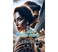 L'éclat de mes ombres Un tourbillon émotionnel, entre désir, mystère et combat intérieur - Flora Sirvent - Le Lys Bleu - broché - Roman