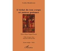 Carlos Henderson – L'éclat de ton corps et autres poèmes – Bilingue Espagnol‑Français – Broché